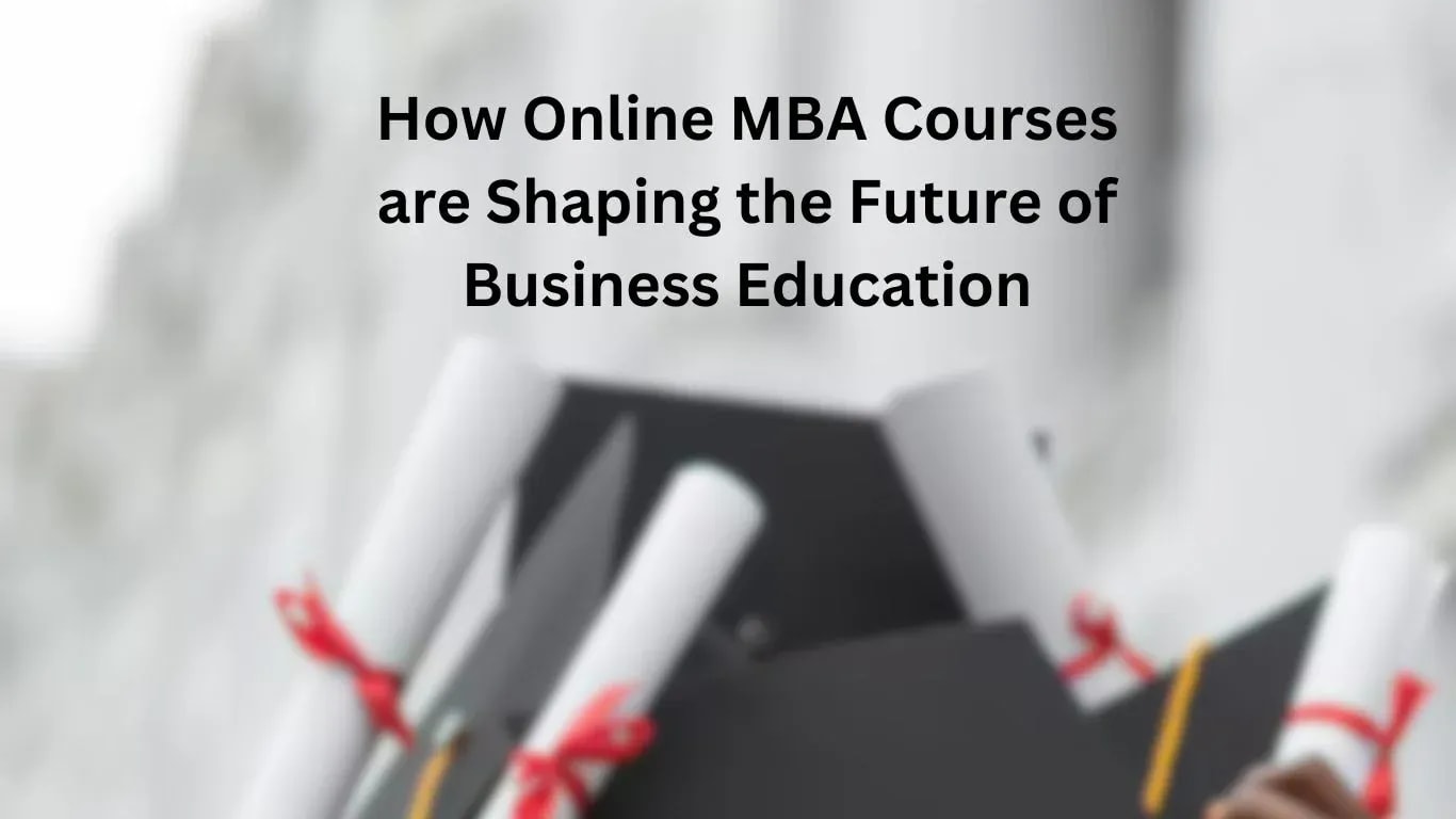 Amity Online How Online MBA Courses are Shaping the Future of Business Education